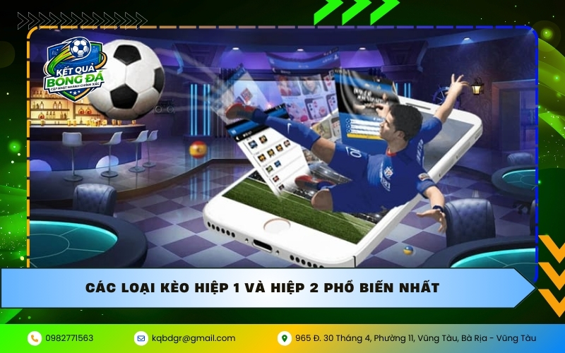 Các loại kèo hiệp 1 và hiệp 2 phổ biến nhất
