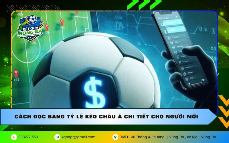 Cách đọc bảng tỷ lệ kèo châu Á chi tiết cho người mới