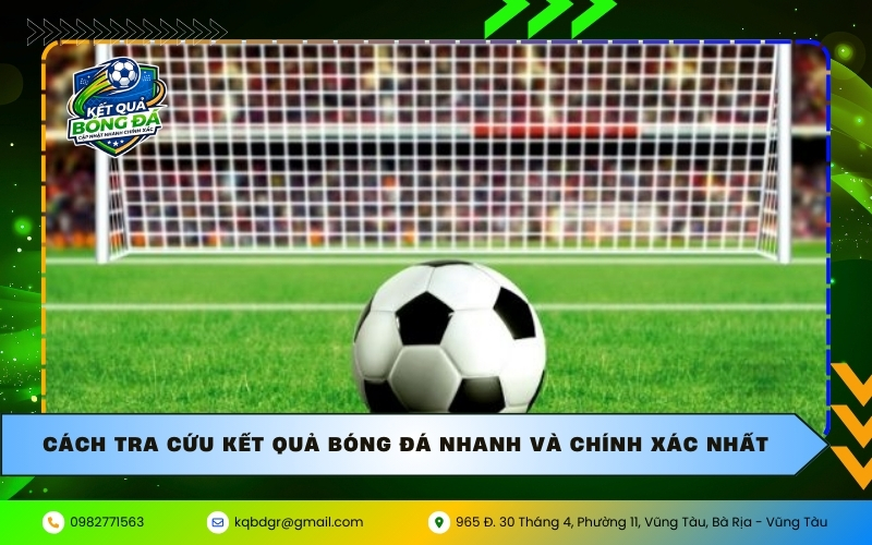 Cách tra cứu kết quả bóng đá nhanh và chính xác nhất