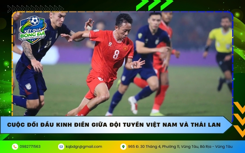 Cuộc đối đầu kinh điển giữa đội tuyển Việt Nam và Thái Lan