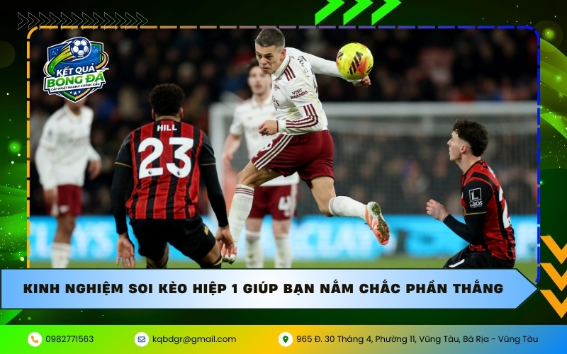 Kinh nghiệm soi kèo hiệp 1 giúp bạn nắm chắc phần thắng