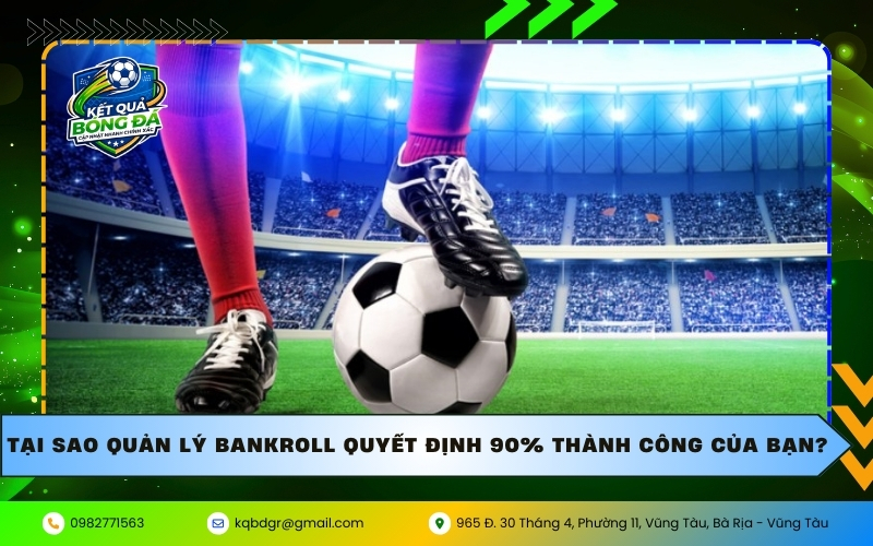 Tại sao quản lý Bankroll quyết định 90% thành công của bạn
