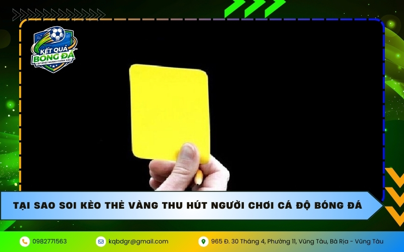 Tại sao soi kèo thẻ vàng thu hút người chơi cá độ bóng đá