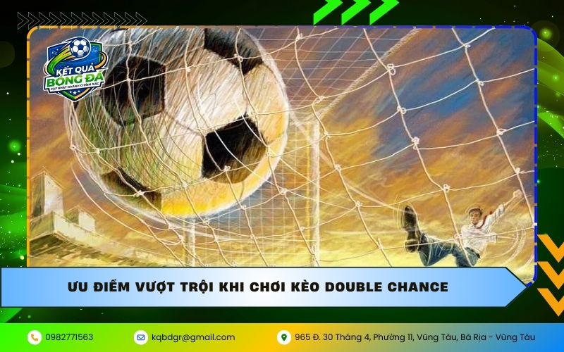 Ưu điểm vượt trội khi chơi kèo Double Chance
